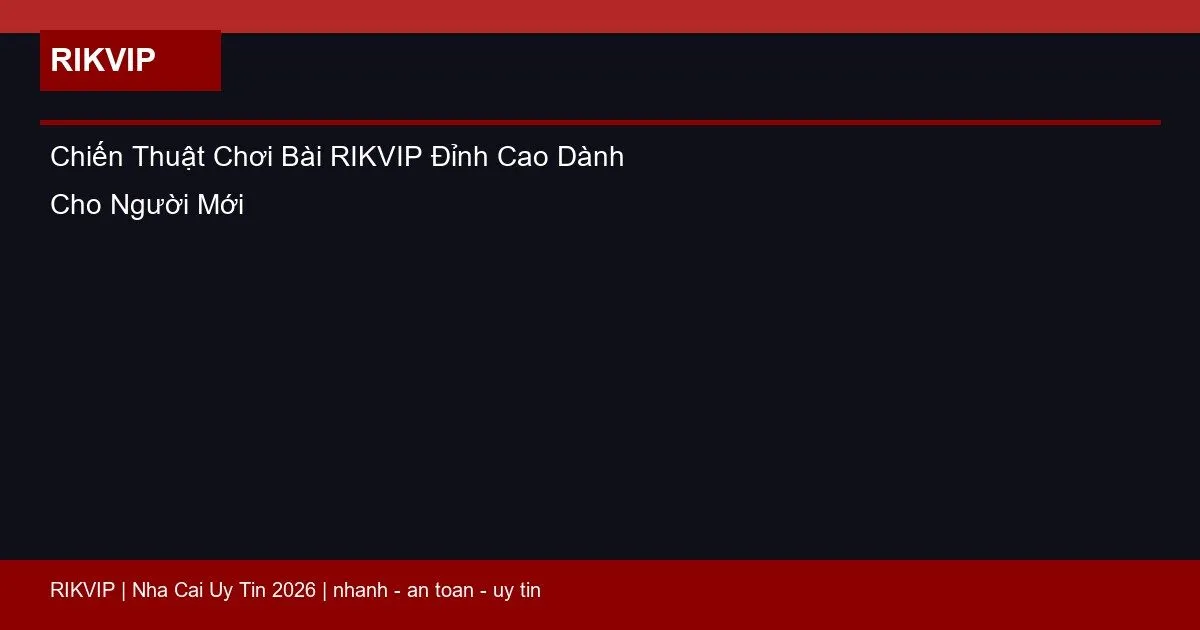 chien thuat choi bai rikvip featured